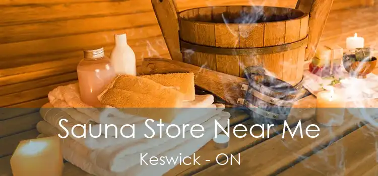  Sauna Store Near Me Keswick - ON